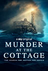 Murder at the Cottage - The Search for Justice for Sophie TV Show Poster on O2TvSeries