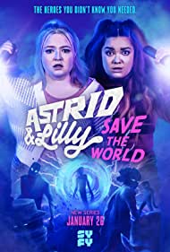 Astrid and Lilly Save the World TV Show Poster on O2TvSeries